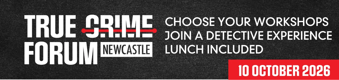 True Crime Forum Newcastle 2026 - 10 October 2026 - Choose your workshops, join a detective experience, lunch included